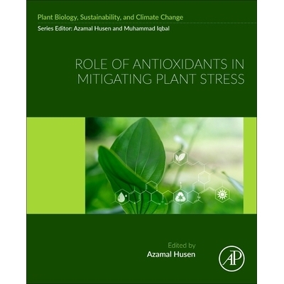预订 Role of Antioxidants in Mitigating Plant Stress 抗氧化剂在缓解植物胁迫中的作用: 9780443267994