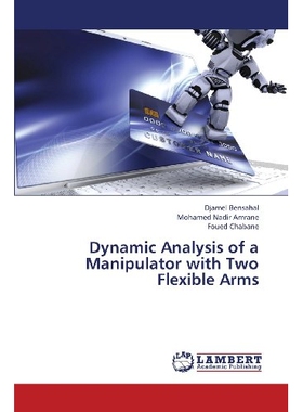 预订 Dynamic Analysis of a Manipulator with Two Flexible Arms 双机械臂*作的动态分析: 9783659384868