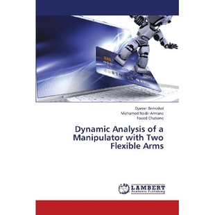预订 Dynamic Analysis of a Manipulator with Two Flexible Arms 双机械臂*作的动态分析: 9783659384868