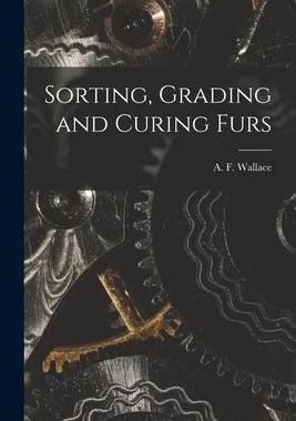 [预订]Sorting, Grading and Curing Furs 9781017732917