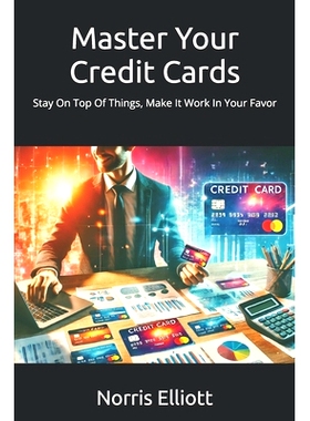 预订 Master Your Credit Cards: Stay On Top Of Things, Make It Work In Your Favor: 9798334033825