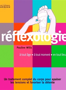 预订 Réflexologie : à tout âge, à tout moment, en tout lieu : un traitement complet du corps pour apaiser les tensio