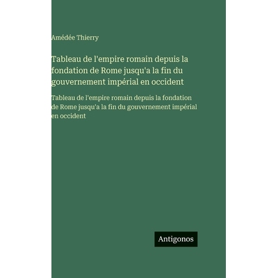 预订 Tableau de l’empire romain depuis la fondation de Rome jusqu’a la fin du gouvernement impérial en occident: Tabl