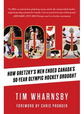 预订 Gold: How Gretzky’s Men Ended Canada’s 50-Year Olympic Hockey Drought 金子：格雷茨基的男子如何结束加拿大50年的奥