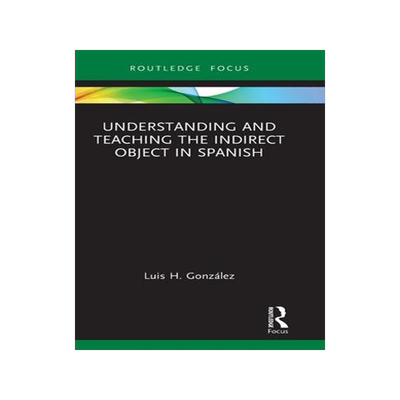 [预订]Understanding and Teaching the Indirect Object in Spanish 9781032512938
