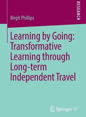 【预订】Learning by Going: Transformative Learning through Long-term Independent Travel