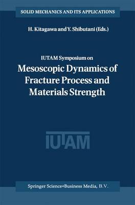 【预订】IUTAM Symposium on Mesoscopic Dynamics of Fracture Process and Materials Strength