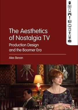 [预订]The Aesthetics of Nostalgia TV: Production Design and the Boomer Era 9781501368097