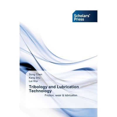 预订 Tribology and Lubrication Technology: Friction, wear & lubrication 摩擦学与润滑技术: 9786200696113