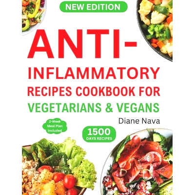 预订 Anti-Inflammatory Recipes Cookbook for Vegetarians & Vegans: Complete & Super Easy Plant-Based Diet Guide in 30 Min