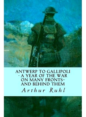 预订 Antwerp to Gallipoli - A Year of the War on Many Fronts--and Behind Them: 9781535225649