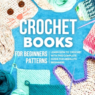For Absolute Guide Crochet Books With Patterns Beginners Complete 预订 Learn This How