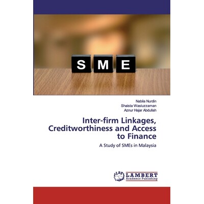 预订 Inter-firm Linkages, Creditworthiness and Access to Finance: A Study of SMEs in Malaysia 企业间联系，信誉度和融资渠