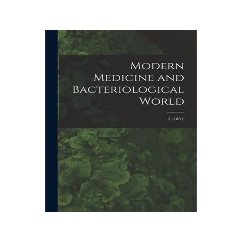 [预订]Modern Medicine and Bacteriological World; 2, (1893) 9781014773333