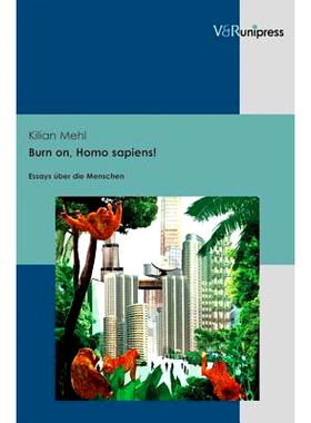 预订 Burn on, Homo sapiens!: Essays über die Menschen 燃烧吧，智人！：关于人类的散文: 9783847101765