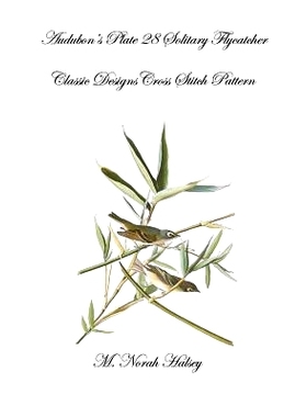 预订 Audubon’s Plate 28 Solitary Flycatcher: Classic Designs Cross Stitch Pattern: 9781640042773