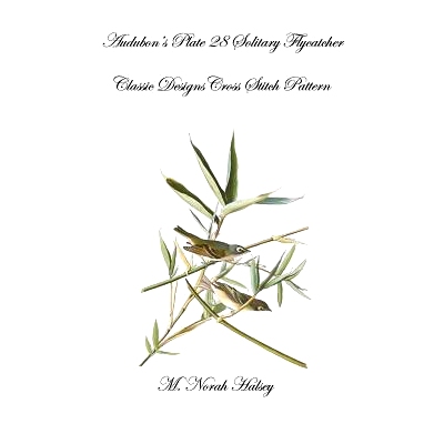 预订 Audubon’s Plate 28 Solitary Flycatcher: Classic Designs Cross Stitch Pattern: 9781640042773