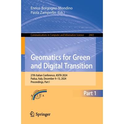 预订 Geomatics for Green and Digital Transition: 27th Italian Conference, ASITA 2024, Padua, Italy, December 9-13, 2024,