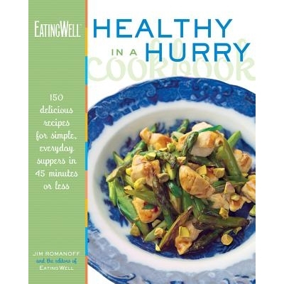 预订 The EatingWell Healthy in a Hurry Cookbook: 150 Delicious Recipes for Simple, Everyday Suppers in 45 Minutes or Les