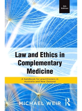 预订 Law and Ethics in Complementary Medicine 补充医疗法与伦理 第5版: 9781760290467