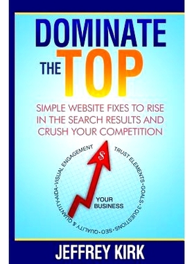 预订 Dominate The Top: Simple Website Fixes to Rise in the Search Results and Crush Your Competition: 9780692323922