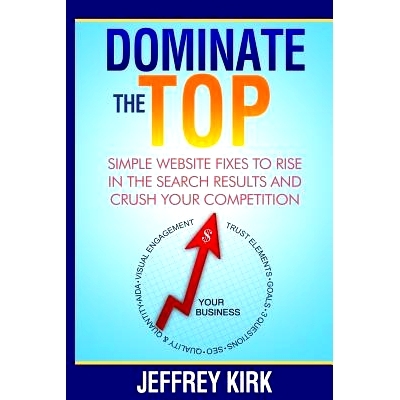 预订 Dominate The Top: Simple Website Fixes to Rise in the Search Results and Crush Your Competition: 9780692323922