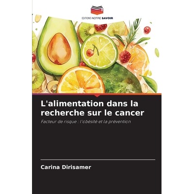 预订 L’alimentation dans la recherche sur le cancer: Facteur de risque : l’obésité et la prévention. DE: 9786209365