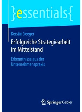 预订 Erfolgreiche Strategiearbeit im Mittelstand: Erkenntnisse aus der Unternehmenspraxis 中小企业成功战略工作-企业实践