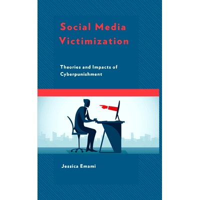 预订 Social Media Victimization: Theories and Impacts of Cyberpunishment 社交媒体受害:网络惩罚的理论和影响: 978179362964