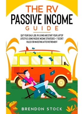 预订 The RV Passive Income Guide 978-1-80268-771-2: Quit Your Daily Job, RV Living and Start Your Lap* Lifestyle using