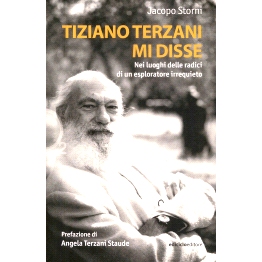 预订 Tiziano Terzani mi disse : nei luoghi delle radici di un esploratore irrequieto: 9788865494851