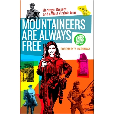 预订 Mountaineers Are Always Free: Heritage, Dissent, and a West Virginia Icon 登山者永远都是自由的：遗产，异议和西弗吉