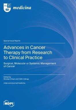 [预订]Advances in Cancer Therapy from Research to Clinical Practice: Surgical, Molecular or Systemic Manag 9783036587820