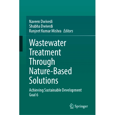 预订 Wastewater Treatment Through Nature-Based Solutions: Achieving Sustainable Development Goal 6 通过基于自然的解决方