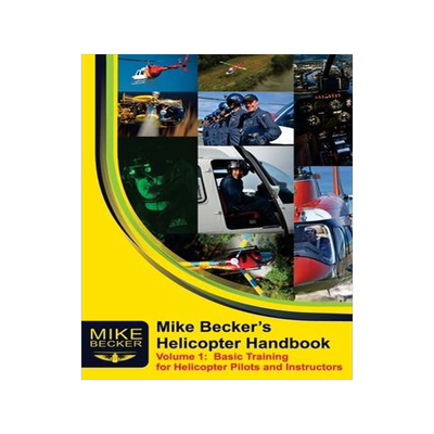 [预订]Mike Becker’s Helicopter Handbook. Volume 1: Basic Training for Helicopter Pilots and Instructors 9781876770006