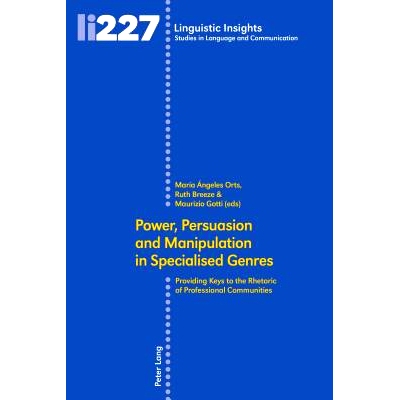 预订 Power, Persuasion and Manipulation in Specialised Genres: Providing Keys to the Rhetoric of Professional Communitie