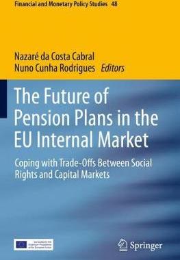 【预订】The Future of Pension Plans in the EU Internal Market:Coping with Trade-Offs Between Social Rights and Cap...