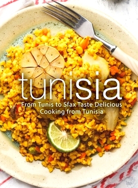 预订 Tunisia: From Tunis to Sfax Taste Delicious Cooking from Tunisia: 9781722610340