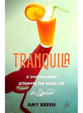 预订 Tranquila: A Doctor-Mom Attempts the Slow Life in Spain 特兰奎拉: 9781647426743