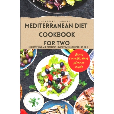 预订 Mediterranean Diet Cookbook for Two: 20 Nutritious and Perfectly Healthy Eating Recipes for You: 9798860423893