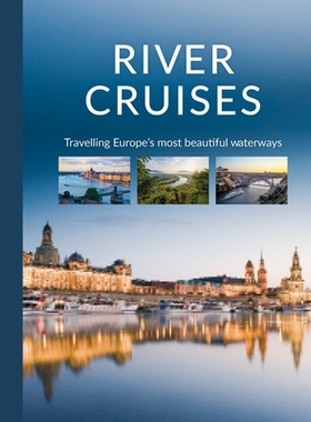 预订 River Cruises: Travelling Europe’s Most Beautiful Waterways: Travelling Europe’s Most Beautiful Waterways 河流巡
