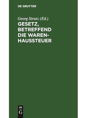 预订 Gesetz, betreffend die Warenhaussteuer: vom 18. Juli 1900 ; Text-Ausg. mit Anm. u. Sachreg.: 9783111158181