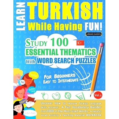 预订 Learn Turkish While Having Fun! - For Beginners: EASY TO INTERMEDIATE - STUDY 100 ESSENTIAL THEMATICS WITH WORD SEA