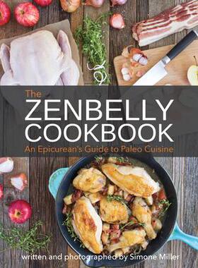 预订 Zenbelly Cookbook: An Epicurean’s Guide to Paleo CuisineZenbelly 食谱：美食家的古法烹饪指南: 9781628600216