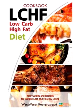预订 Lchf: Low Carb High Fat Diet & Cookbook, Your Guides and Recipes for Weight Loss and Healthy Living: 9781523610297