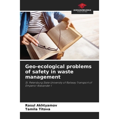 预订 Geo-ecological problems of safety in waste management: St. Petersburg State University of Railway Transport of Empe