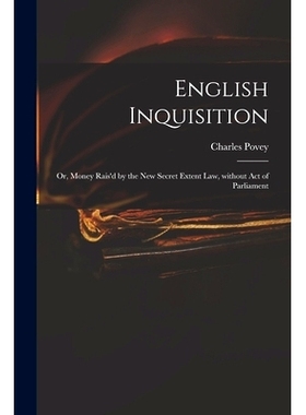 预订 English Inquisition: or, Money Rais’d by the New Secret Extent Law, Without Act of Parliament: 9781014361202