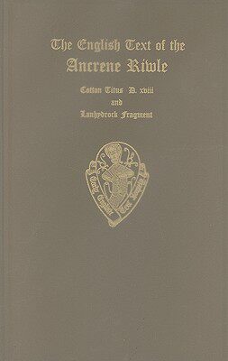 【预订】The English Text of the Ancrene Riwle, British Museum MS. Cotton Titus D. xviii, ed. F. M. Mack, and the L...