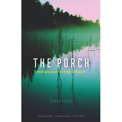 预订 The Porch: Meditations on the Edge of Nature 门廊：自然边缘的冥想: 9780226847368