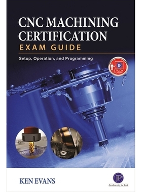 预订 Cnc Machining Certification Exam Guide: Setup, Operation, and Programming 数控加工认证考试指南：设置、*作和编程: 97